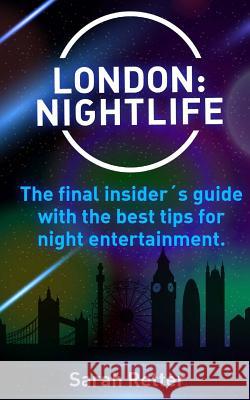 London: Nightlife.: The final insider´s guide written by locals in-the-know with the best tips for night entertainment. Retter, Sarah 9781519696212 Createspace Independent Publishing Platform - książka