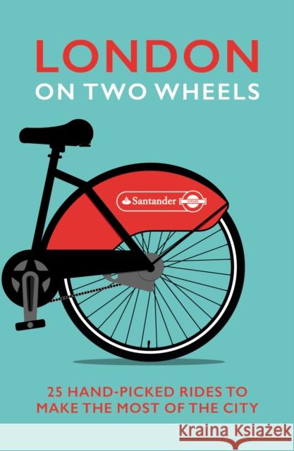London on Two Wheels : 25 Handpicked Rides to Make the Most out of the City   9780091960230 Ebury Press - książka