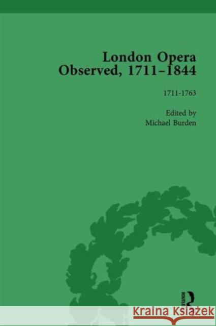 London Opera Observed 1711-1844, Volume I: 1711-1763 Michael Burden   9781138754904 Routledge - książka