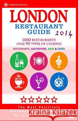 London Restaurant Guide 2014: Top 1000 Restaurants in London, England (Restaurants, Gastropubs, Bars & Cafes) Ronald a. Kinnoch 9781500825799 Createspace - książka