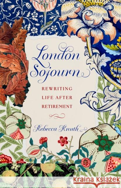 London Sojourn: Rewriting Life After Retirement Rebecca Knuth 9798896360605 She Writes Press - książka