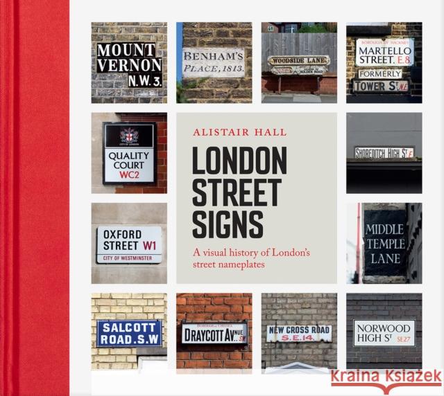 London Street Signs: A visual history of London's street nameplates Alistair Hall 9781849946216 Batsford - książka