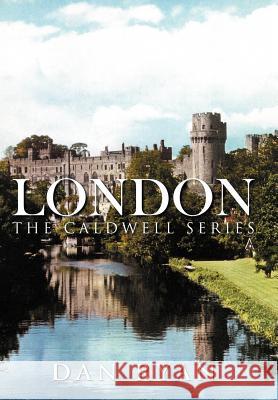 London: The Caldwell Series Ryan, Dan 9781467025652 Authorhouse - książka