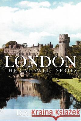 London: The Caldwell Series Ryan, Dan 9781467025669 Authorhouse - książka