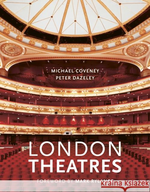 London Theatres (New Edition) Peter Dazeley Michael Coveney 9780711252622 White Lion Publishing - książka