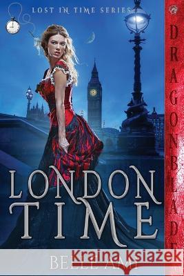 London Time Belle Ami   9781958098455 Dragonblade Publishing, Inc. - książka