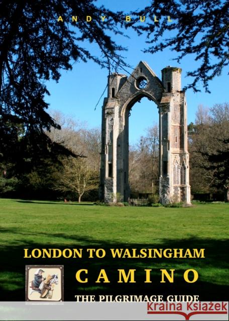 London to Walsingham Camino - The Pilgrimage Guide Andy Bull 9781912716319 Trailblazer Publications - książka