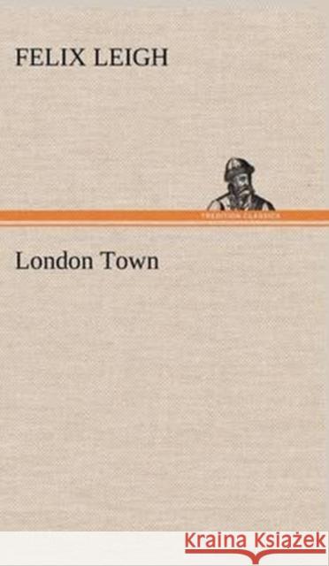 London Town Felix Leigh 9783849192808 Tredition Classics - książka