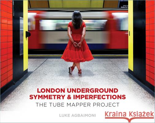 London Underground Symmetry and Imperfections: The Tube Mapper Project Luke Agbaimoni 9781803991573 The History Press Ltd - książka