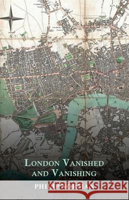 London Vanished and Vanishing - Painted and Described Philip Norman 9781473321557 Read Books - książka