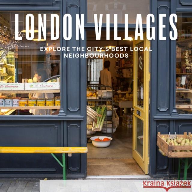 London Villages: Explore the City's Best Local Neighbourhoods Zena Alkayat 9780711276222 Frances Lincoln Publishers Ltd - książka