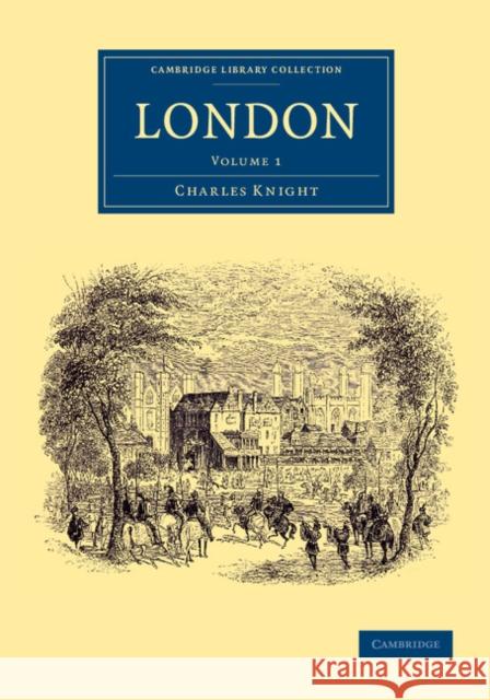 London: Volume 1 Charles Knight 9781108073943 Cambridge University Press - książka