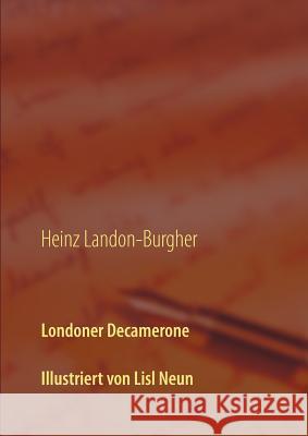 Londoner Decamerone: Illustrationen von Lisl Neun Heinz Landon-Burgher 9783746074825 Books on Demand - książka