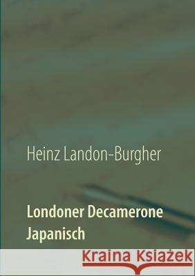 Londoner Decamerone: Japanisch Heinz Landon-Burgher 9783752820560 Books on Demand - książka