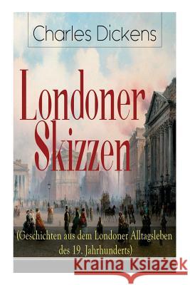 Londoner Skizzen (Geschichten aus dem Londoner Alltagsleben des 19. Jahrhunderts) Dickens 9788027310791 e-artnow - książka