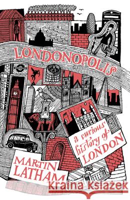 Londonopolis: A Curious and Quirky History of London Latham, Martin 9781849941655 B.T. Batsford - książka