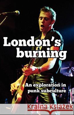 London's Burning: An Exploration in Punk Subculture Hans Versluys 9781456435660 Createspace - książka