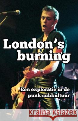 London's Burning: Een exploratie in de punk subkultuur Versluys, Hans 9781461168263 Createspace - książka