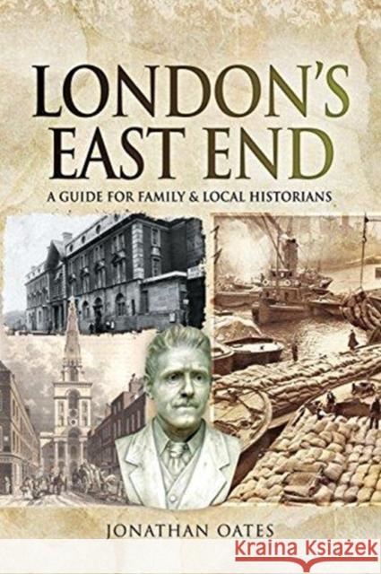 London's East End: A Guide for Family and Local Historians Jonathan Oates 9781526724113 Pen & Sword Books Ltd - książka