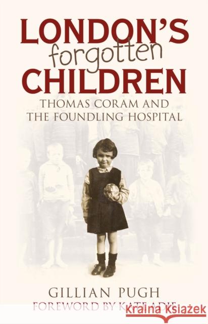 London's Forgotten Children: Thomas Coram and the Foundling Hospital Gillian Pugh 9781803991870 The History Press Ltd - książka