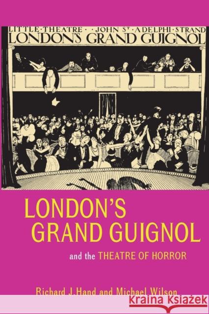 London's Grand Guignol and the Theatre of Horror Richard Hand 9780859897921  - książka