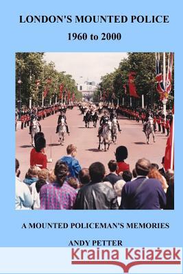 London's Mounted Police 1960 to 2000 Andy Petter 9781326990534 Lulu.com - książka