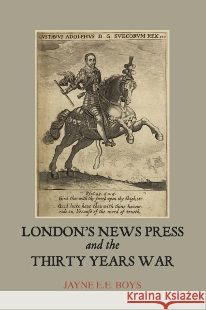 London's News Press and the Thirty Years War Jane E. E. Boys 9781843839347 Boydell Press - książka