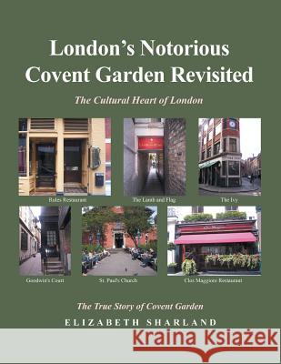 London's Notorious Covent Garden Revisited: The Cultural Heart of London Elizabeth Sharland 9781532073342 iUniverse - książka