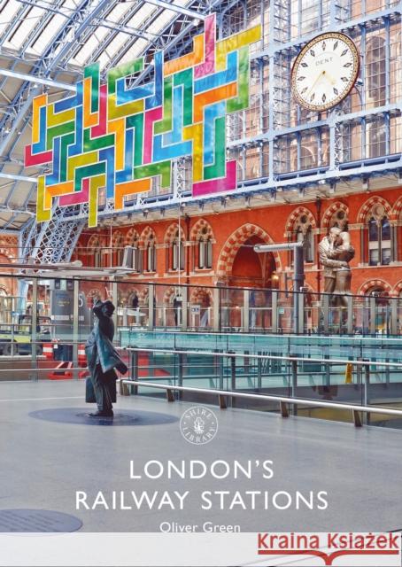 London's Railway Stations Oliver Green 9781784425050 Bloomsbury Publishing PLC - książka