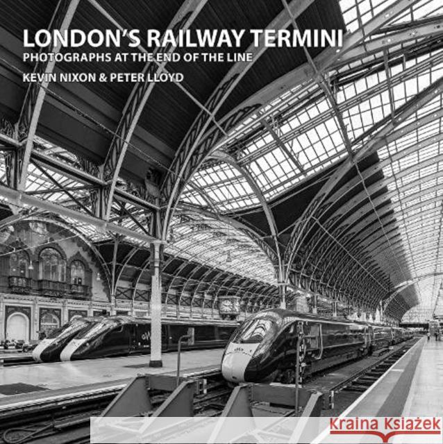 London's Railway Termini: Photographs at the end of the line Kevin Nixon Peter Lloyd 9781854144621 Capital Transport Publishing - książka