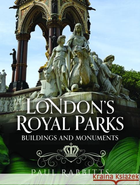 London's Royal Parks: Buildings and Monuments Paul Rabbitts 9781036117320 Pen & Sword Books Ltd - książka