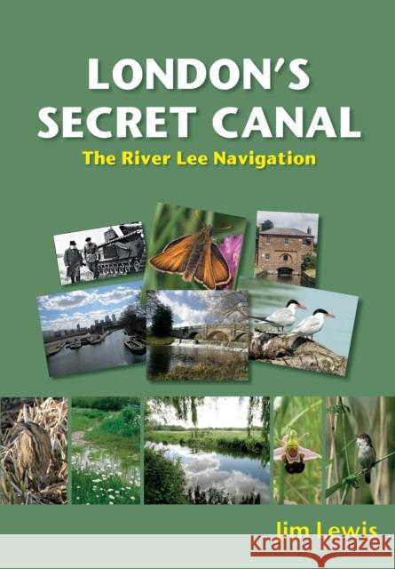 London's Secret Canal: The River Lee Navigation Jim Lewis   9781912969579 Redshank Books - książka