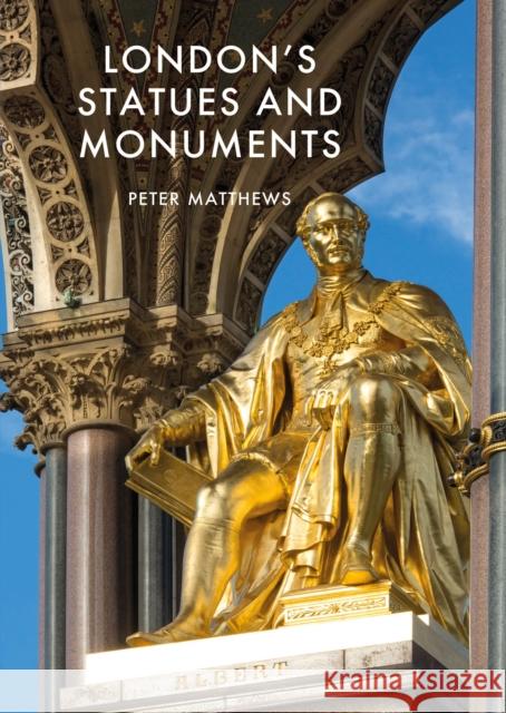 London's Statues and Monuments: Revised Edition Peter Matthews 9781784422561 Bloomsbury Publishing PLC - książka