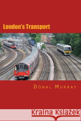 London's Transport Mr Donal Murray 9781533372734 Createspace Independent Publishing Platform - książka