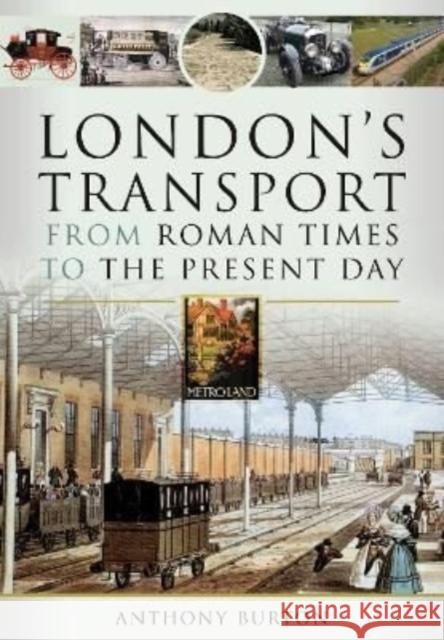 London's Transport From Roman Times to the Present Day Anthony Burton 9781399085861 Pen & Sword Books Ltd - książka