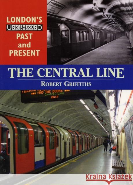 London's Underground Past and Present: The Central Line Rob Griffiths 9781858952178 Mortons Media Group - książka