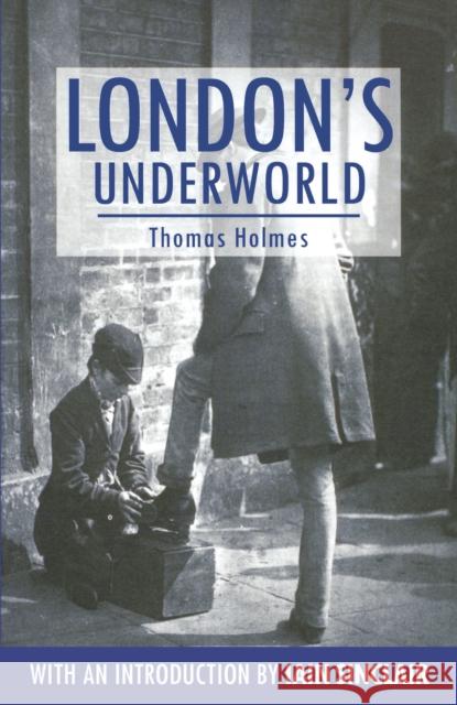London's Underworld Thomas Holmes Iain Sinclair 9781843312192 Anthem Press - książka
