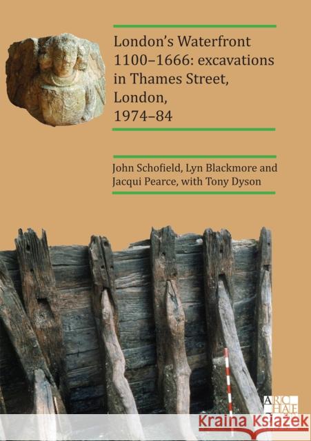 London’s Waterfront 1100–1666: Excavations in Thames Street, London, 1974–84 Jacqui Pearce 9781789695595 Archaeopress - książka