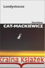 Londyniszcze Stanisław Cat-Mackiewicz 9788324237418 Universitas - książka