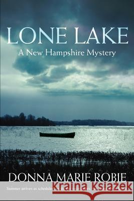 Lone Lake: A New Hampshire Mystery Robie, Donna Marie 9780595398904 iUniverse - książka