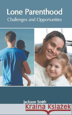 Lone Parenthood: Challenges and Opportunities Jackson Smith 9781639873463 Murphy & Moore Publishing - książka