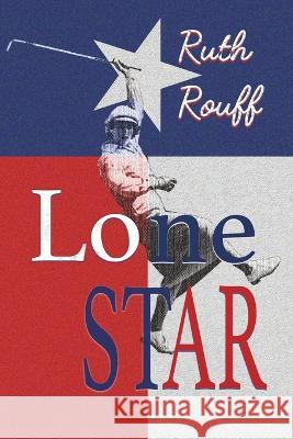 Lone Star Ruth Rouff 9781949290875 Bedazzled Ink Publishing Company - książka