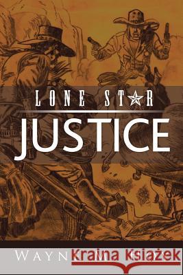 Lone Star Justice Wayne M. Hoy 9781491872116 Authorhouse - książka
