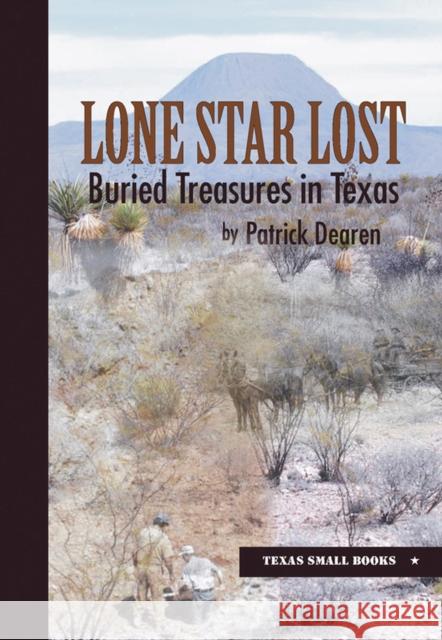 Lone Star Lost: Buried Treasures in Texas Dearen, Patrick 9780875653921 Texas Christian University Press - książka