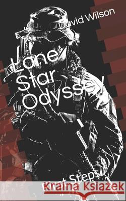 Lone Star Odyssey: First Steps David Wilson 9781097102730 Independently Published - książka