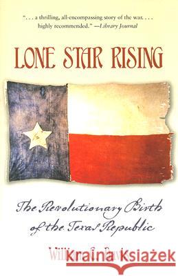 Lone Star Rising: The Revolutionary Birth of the Texas Republic William C. Davis 9781585445325 Texas A&M University Press - książka