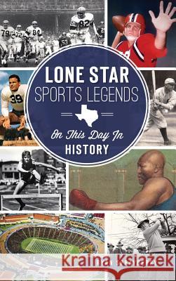 Lone Star Sports Legends: On This Day in History Ryan Sprayberry 9781540225627 History Press Library Editions - książka