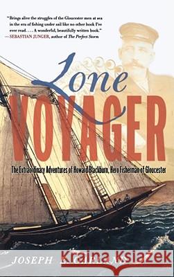 Lone Voyager: The Extraordinary Adventures Of Howard Blackburn Hero Fisherman Of Gloucester Joseph E Garland 9780684872636 Simon & Schuster - książka