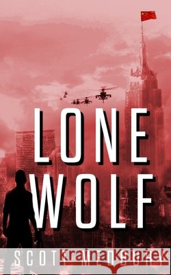 Lone Wolf: A Post-Apocalytpic Thriller Medbury, Scott 9798708167477 Independently Published - książka