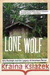 Lone Wolf: Eric Rudolph and the Legacy of American Terror Maryanne Vollers 9780060598631 Harper Perennial